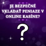 Je bezpečné vkladať peniaze v online kasíne
