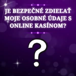 Je bezpečné zdielať moje osobné údaje s online kasínom