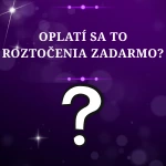 Oplatí sa to roztočenia zadarmo