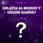 Oplatia sa bonusy v online kasíne