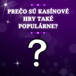 Prečo sú kasínové hry také populárne