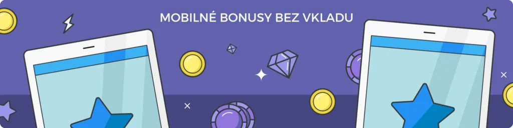 MOBILNÉ BONUSY BEZ VKLADU