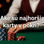 Aké sú najhoršie karty v pokri